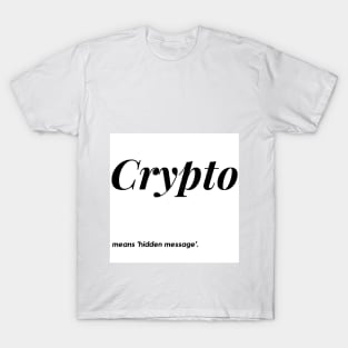 CRYPTO Means Hidden Message T-Shirt